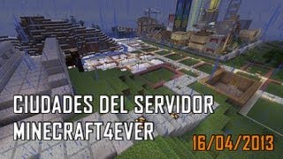 Minecraft4Ever: Todas las ciudades del servidor. (16/04/2013)