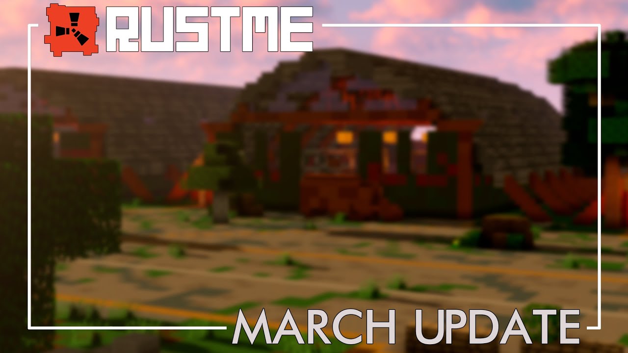 RustMe - DEVBLOG 23. МАРТОВСКОЕ ГЛОБАЛЬНОЕ ОБНОВЛЕНИЕ